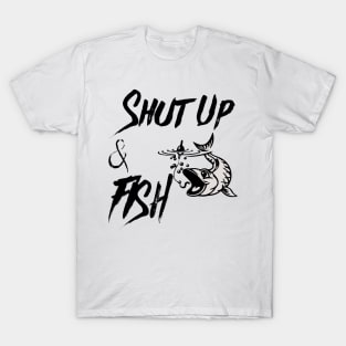 Shut Up and Fish T-Shirt